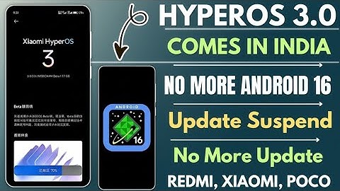 OMG HyperOS 3.0 India Update & Android 16 Suspended No More Update, Android 16 Redmi, Xiaomi, POCO