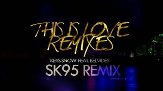Keys Snow (feat. Belvides) - This is Love (SK95 Remix)