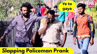 Slapping Policemen Prank | Prank Rush | Pranks in India