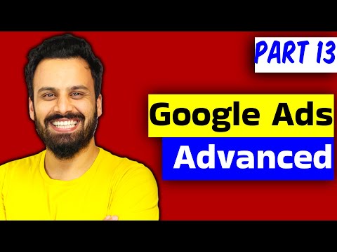 Advanced Google Ads (Digital Marketing course video 13)