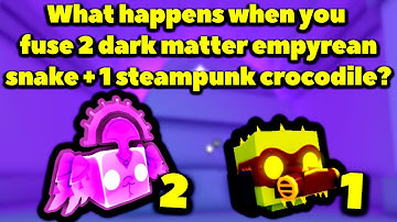 What happens when you fuse 2 dark matter empyrean snake and 1 steampunk crocodile? (Pet Simulator X)