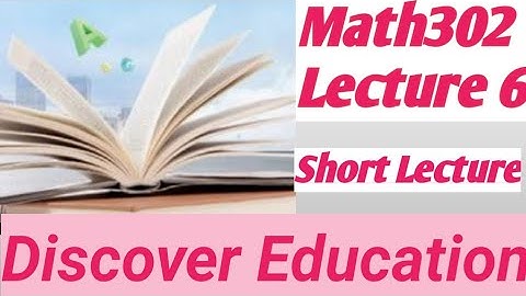 Math302 Lecture 06 | Mathematics Lec 06 | Virtual University |Short Lectures