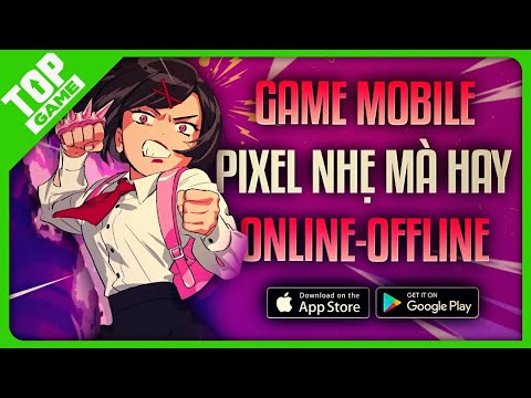 Top Game Mobile Đồ Họa Pixel Vừa Hay Vừa Nhẹ 2024 | ONLINE – OFFLINE