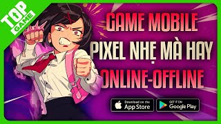 Top Game Mobile Đồ Họa Pixel Vừa Hay Vừa Nhẹ 2024 | ONLINE - OFFLINE