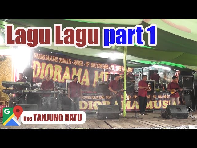 Lagu Lagu Part 1 OM Diorama Music Show Tanjung Batu class=