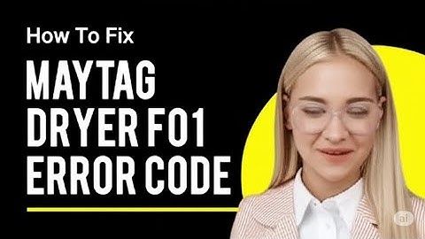 How To Fix Maytag Dryer F01 Error Code  Understand Why It Happens And The Solutions To Error F01