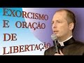 Exorcismo e Oração de Libertação - Pe. Duarte Lara (17/11/13)