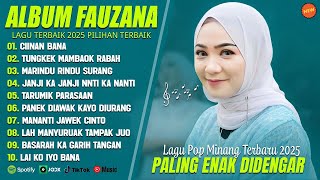 FAUZANA - LAGU MINANG TERBARU FULL ALBUM TERPOPULER 2025 (LIRIK) CIINAN BANA - TUNGKEK MAMBAOK RABAH