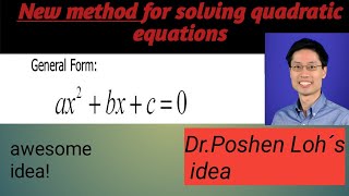 new method for solving the quadratic equations.Dr.Poshen Loh method.