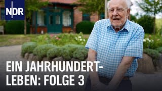 Ein Jahrhundertleben (Folge 3) | Das Vermächtnis der 100Jährigen | NDR Doku