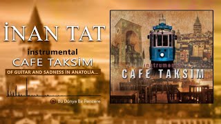 İnan Tat - Cafe Taksim - Bu Dünya Bir Pencere [  | © Medya Müzik] Resimi