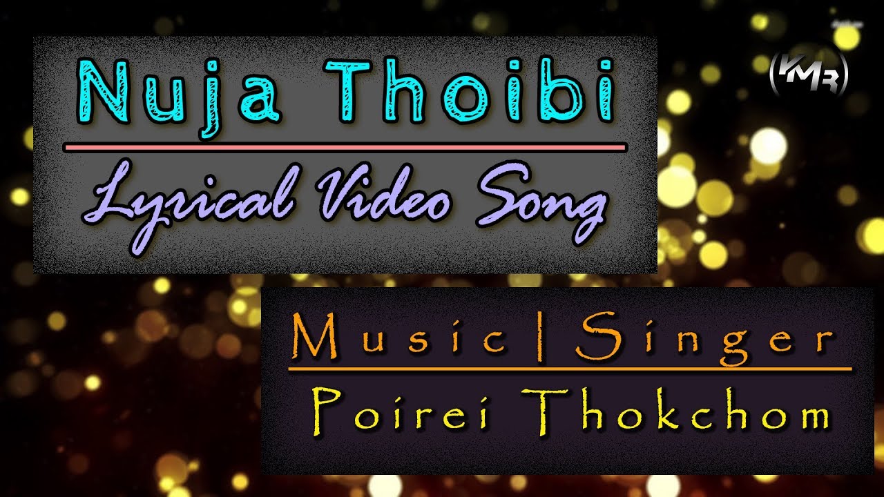 NUJA THOIBI  LYRICAL VIDEO SONG  MUSIC  SINGER BY POIREI THOKCHOM