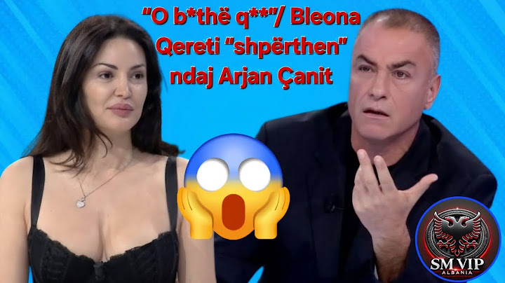 “O b*thë q**”/ Bleona Qereti “shpërthen” ndaj Arjan Çanit 🫣