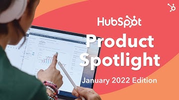 HubSpot Product Spotlight - January 2022 Edition
