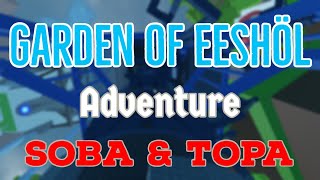 SoBA & ToPA! | The Garden of Eeshöl Adventure @Logan_ISL