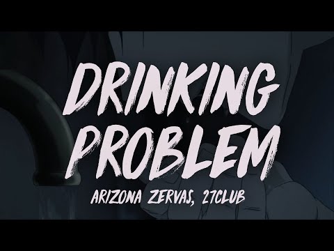 Arizona Zervas – Drinking Problem (feat. 27CLUB) (Lyric Video)