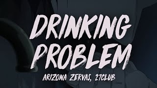 Arizona Zervas - Drinking Problem (feat. 27CLUB) (Lyric Video)