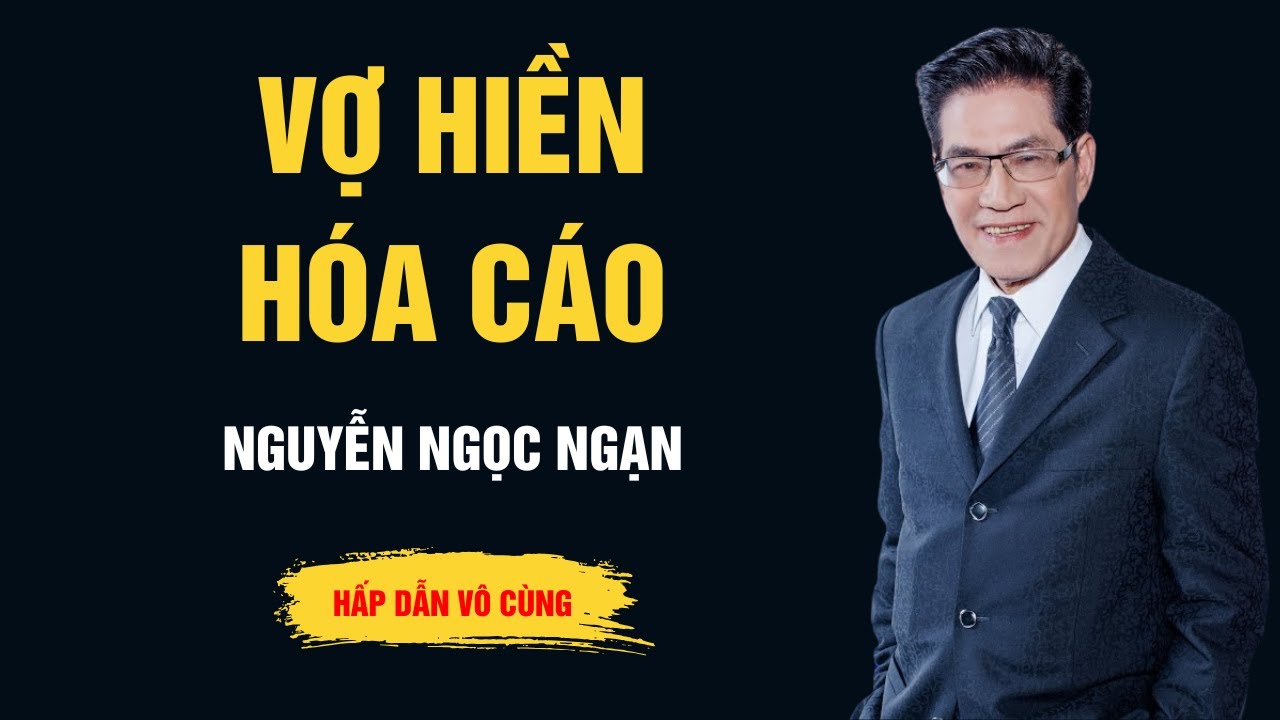 Cực Hay Nguyễn Ngọc Ngạn - Vợ Hiền Hóa Cáo - Chuyện Đêm Khuya