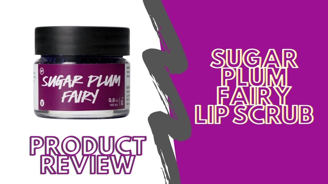 Sugar Plum Fairy Lip Scrub Lush Review YouTube