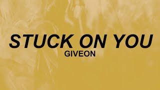 Giveon - Stuck On You (Lyrics) You're my baby even when you leave
