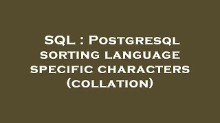 Famous SQL : Postgresql sorting language specific characters (collation) Profile