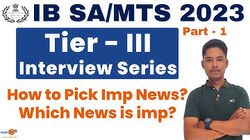 IB SA/MTS Tier-II I Guidance for Interview I How to pick Imp news? I  by Vikram Sir
