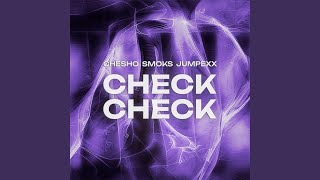 Check Check - CHESHO, Smoksdj, & Jumpexx