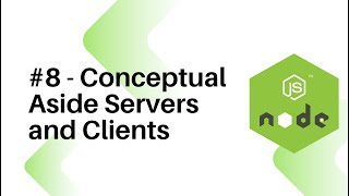 NodeJS For Beginners : #8 - Conceptual Aside Servers and Clients
