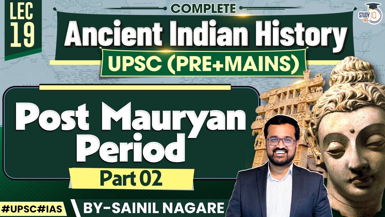 Ancient Indian History for UPSC | Post Mauryan Period (Part II) | Lec ...
