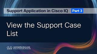 Support in Cisco IQ | Part 3: View the Support Case List