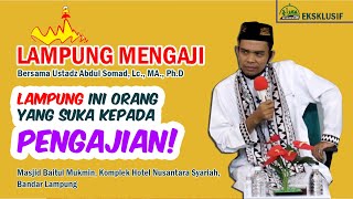 LAMPUNG MENGAJI - Ustadz Abdul Somad, Lc., MA., Ph.D