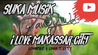 FANDY WD - I LOVE MAKASSAR CITY ( SOMBERE & SMART CITY) INDIE VIDEO CLIP