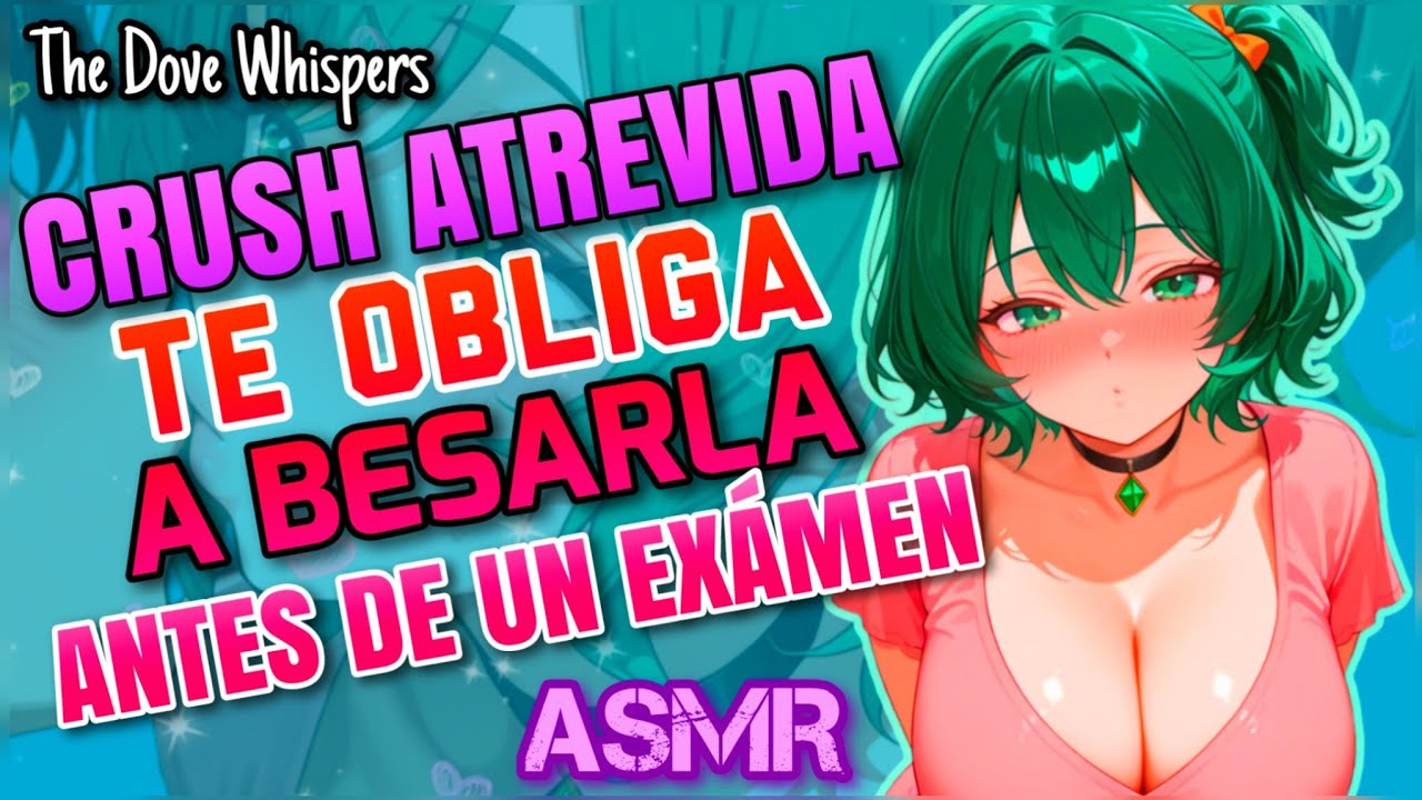 Se que te gustó y adivina... 💖~CRUSH te 0BLlGA a besarla antes de un EXAMEN~ ASMR Roleplay Anime