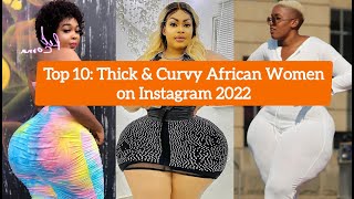 Top 10 Thick & Curvy African Women on Instagram 2022