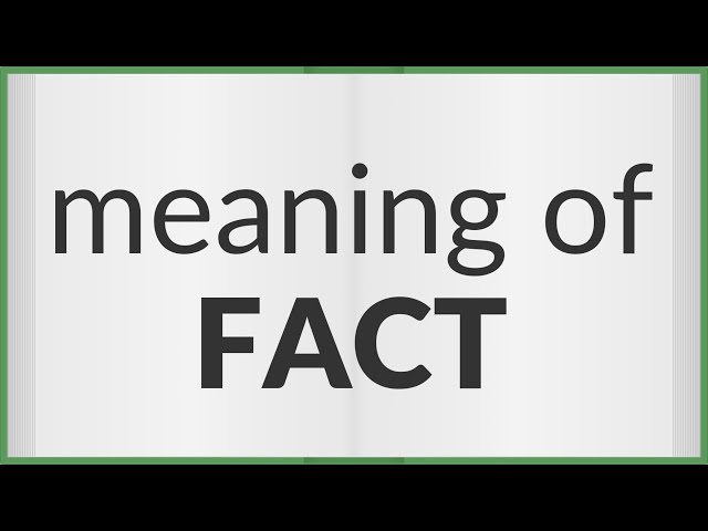 Fact | meaning of Fact class=