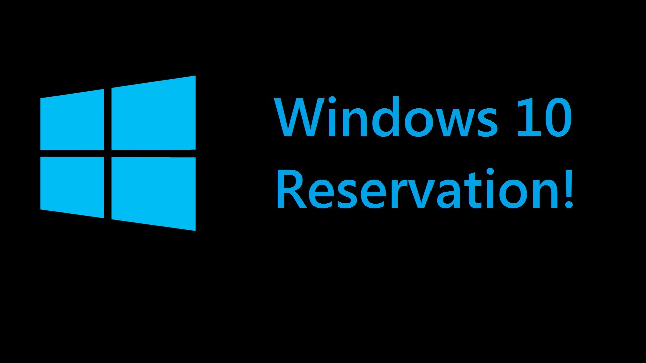 reservation for windows 10 reservation for windows 10