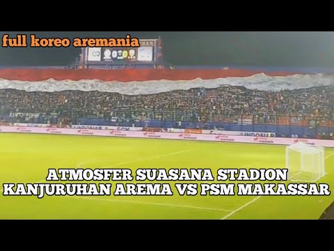 Atmosfer suasana pertandingan Arema vs psm makasar || full koreo aremania