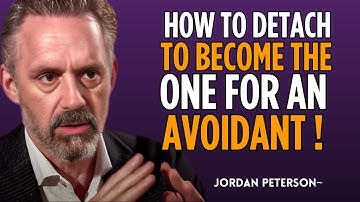 How To DETACH to Become The One For An AVOIDANT | Jordan Peterson Motivation Speech