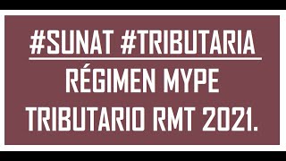 #SUNAT #TRIBUTARIA | RÉGIMEN MYPE TRIBUTARIO RMT 2021.