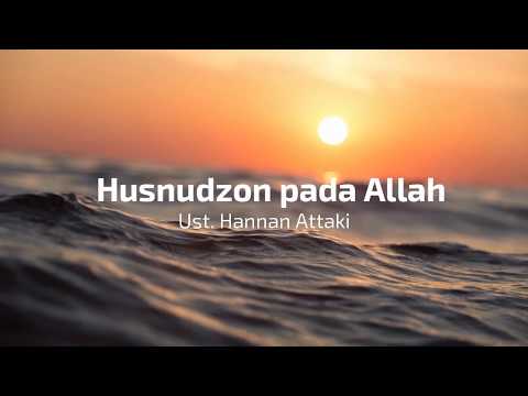 berprasangka-baik-(husnudzon)-kepada-allah-swt---ustadz-hanan-attaki