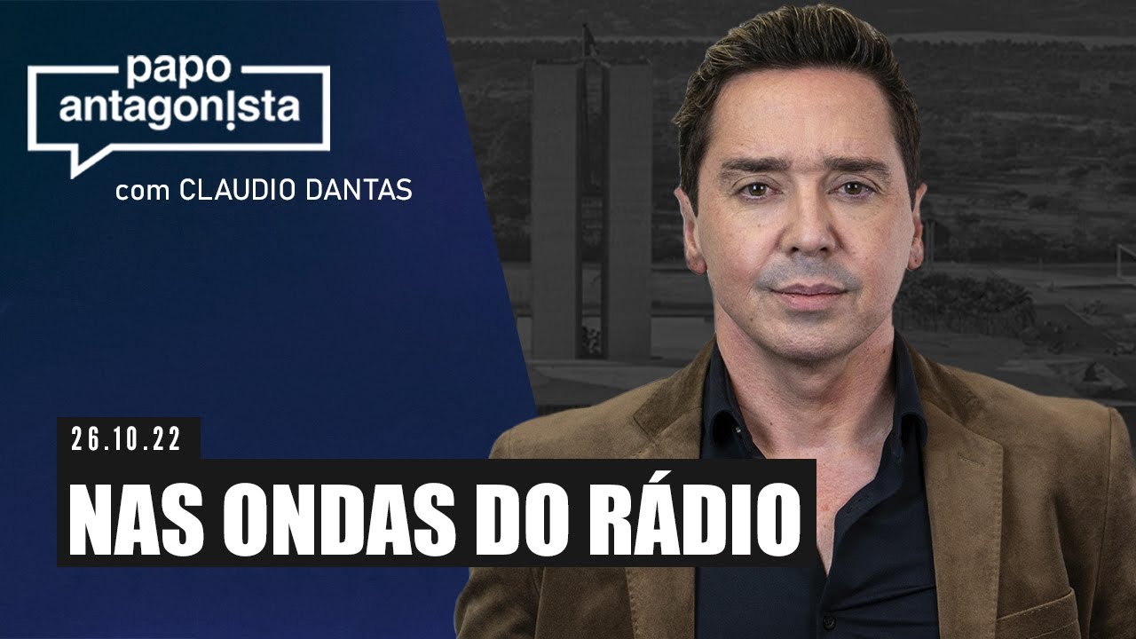 NAS ONDAS DO RÁDIO – Papo Antagonista com Claudio Dantas – 26/10/22