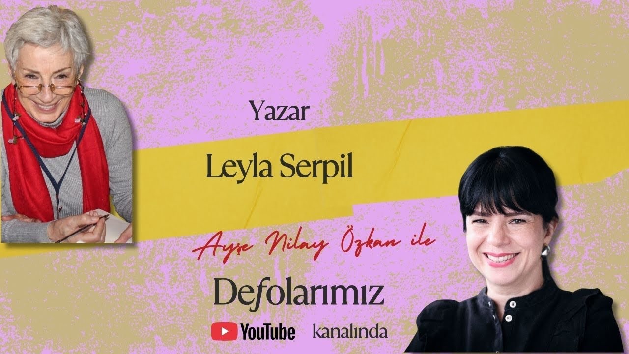 Yazar Leyla Serpil ile hayat, edebiyat ve defolar üzerine