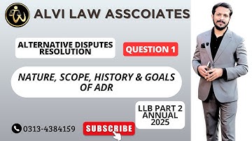 ADR regular session Question No 01. "Nature, Scope, History & Goals of ADR."