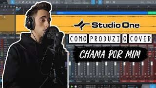 Como produzi o cover "Chama Por Mim"