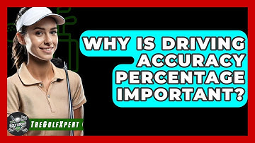 Why Is Driving Accuracy Percentage Important? - The Golf Xpert