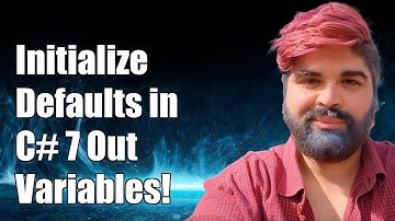 How to Initialize Default Values for C# 7 Out Variables: A Complete Guide