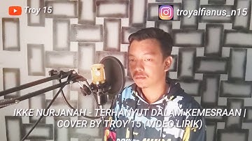 Ikke Nurjanah - Terhanyut Dalam Kemesraan | Troy 15 Official Cover (Video Lirik)