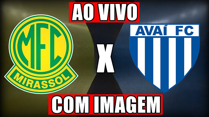 MIRASSOL X AVAÍ AO VIVO E COM IMAGEM HOJE | DATA E  HORÁRIO | BRASILEIRÃO SÉRIE B