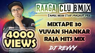 Mixtape 30 - Yuvan Shankar Raja Hits Mashup || Tamil Non Stop Mix || Dj Revvy