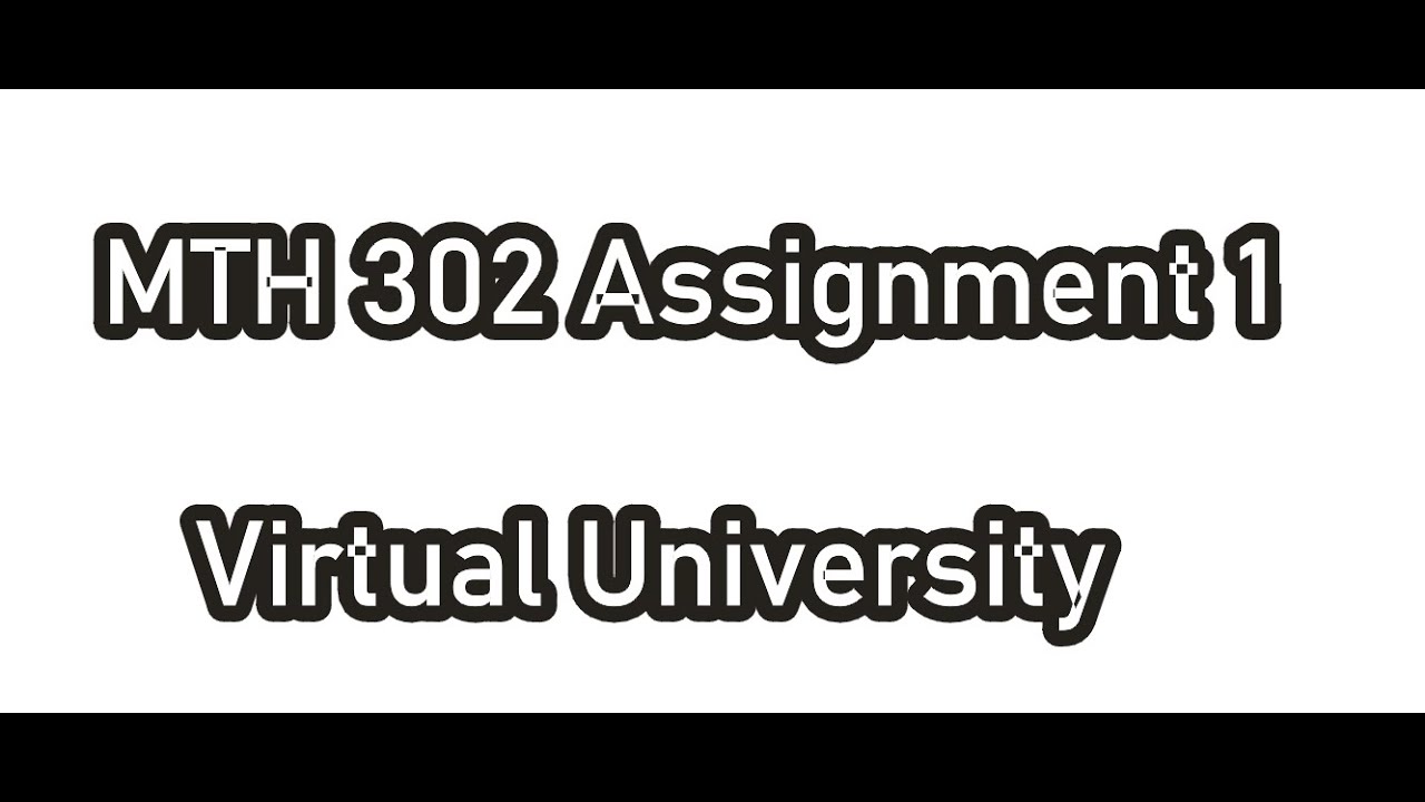 mth302 assignment 1 solution 2022 download